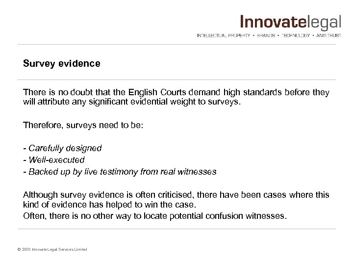 Survey evidence There is no doubt that the English Courts demand high standards before