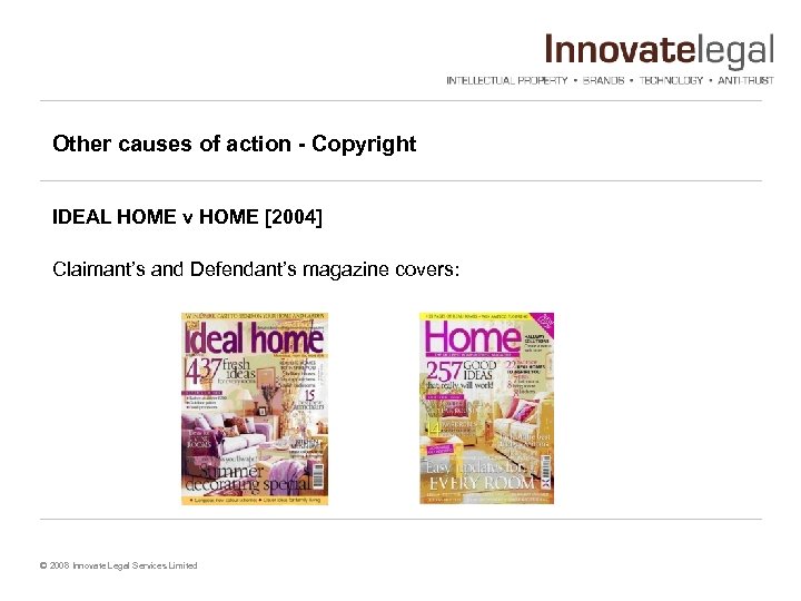 Other causes of action - Copyright IDEAL HOME v HOME [2004] Claimant’s and Defendant’s