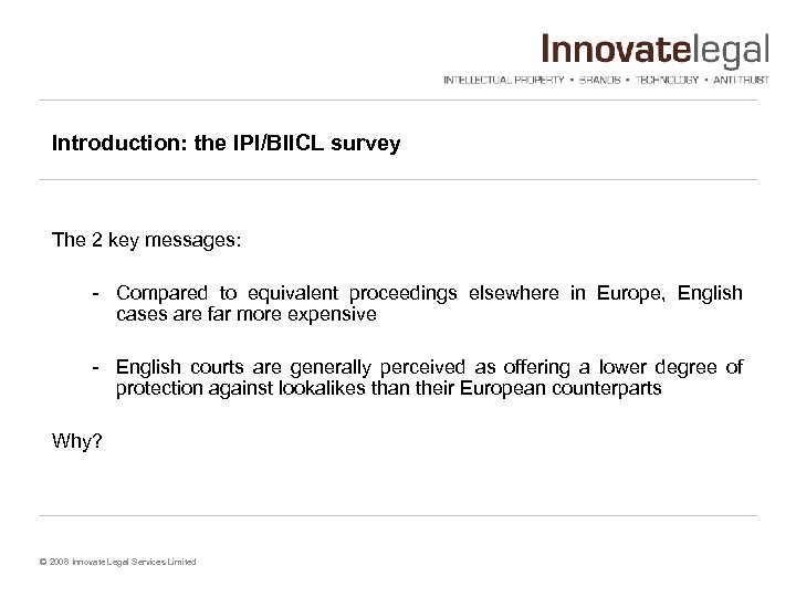 Introduction: the IPI/BIICL survey The 2 key messages: - Compared to equivalent proceedings elsewhere