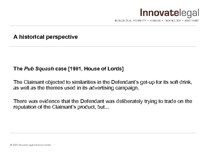 A historical perspective The Pub Squash case [1981, House of Lords] The Claimant objected
