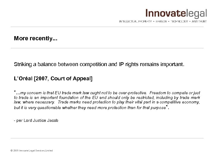 More recently. . . Striking a balance between competition and IP rights remains important.