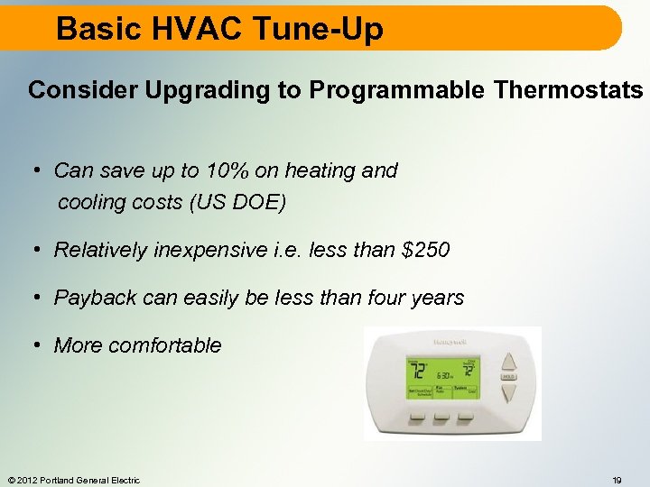 Basic HVAC Tune-Up Consider Upgrading to Programmable Thermostats • Can save up to 10%