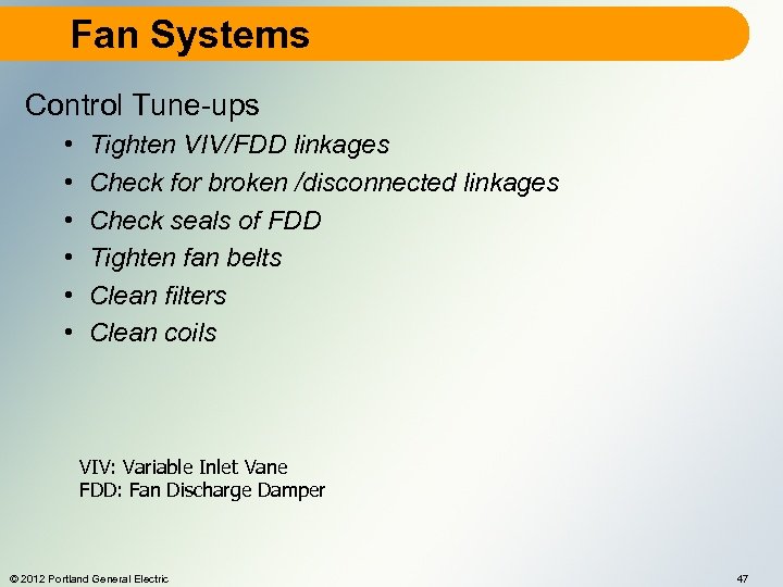 Fan Systems Control Tune-ups • • • Tighten VIV/FDD linkages Check for broken /disconnected