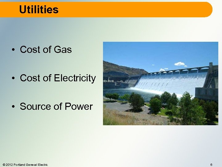 Utilities • Cost of Gas • Cost of Electricity • Source of Power ©