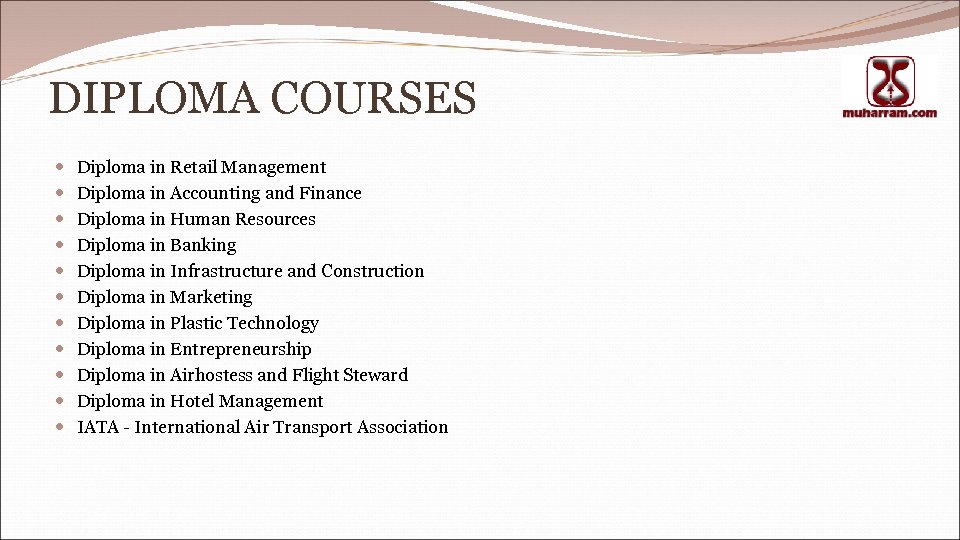 DIPLOMA COURSES Diploma in Retail Management Diploma in Accounting and Finance Diploma in Human