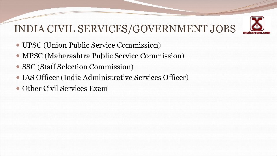 INDIA CIVIL SERVICES/GOVERNMENT JOBS UPSC (Union Public Service Commission) MPSC (Maharashtra Public Service Commission)