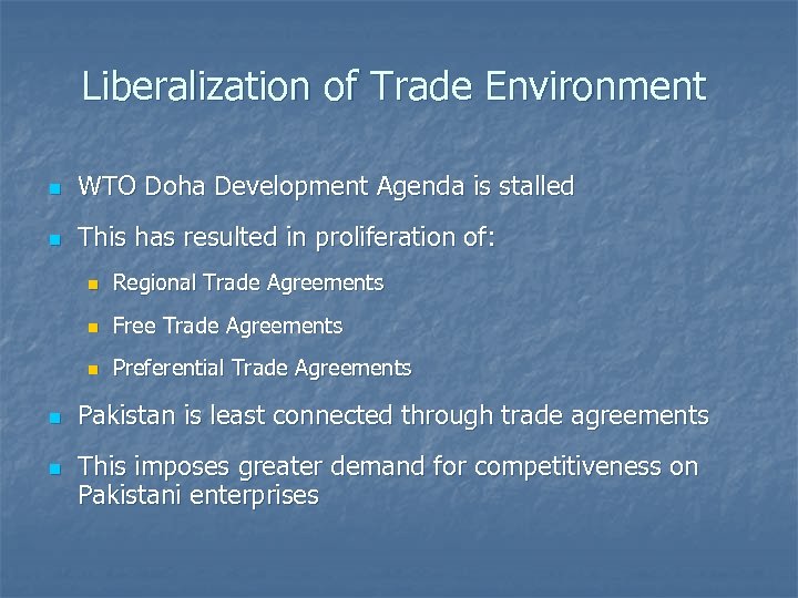 Liberalization of Trade Environment n WTO Doha Development Agenda is stalled n This has