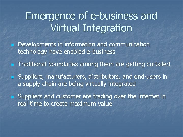 Emergence of e-business and Virtual Integration n n Developments in information and communication technology