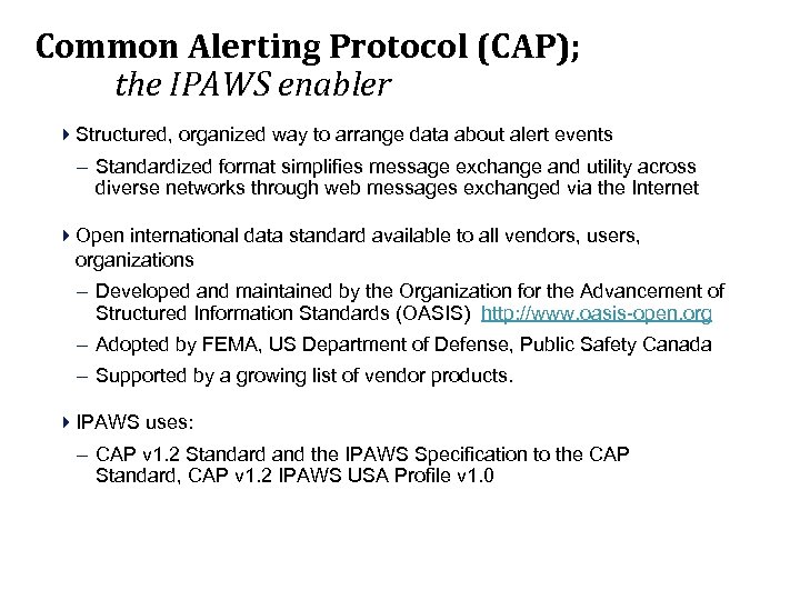 Common Alerting Protocol (CAP); the IPAWS enabler 4 Structured, organized way to arrange data