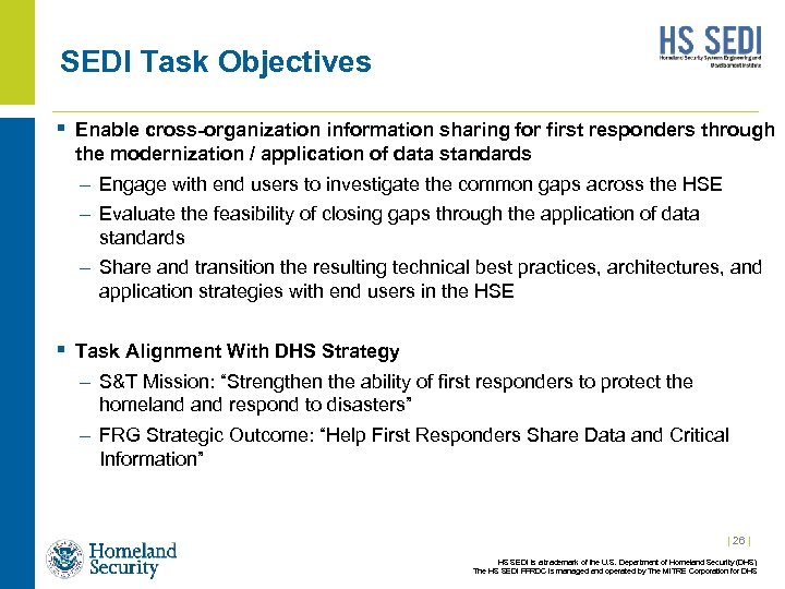 SEDI Task Objectives § Enable cross-organization information sharing for first responders through the modernization