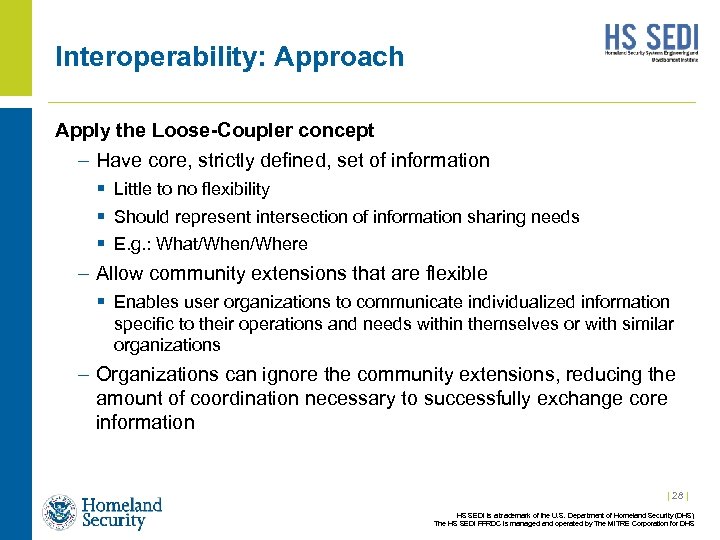 Interoperability: Approach Apply the Loose-Coupler concept – Have core, strictly defined, set of information
