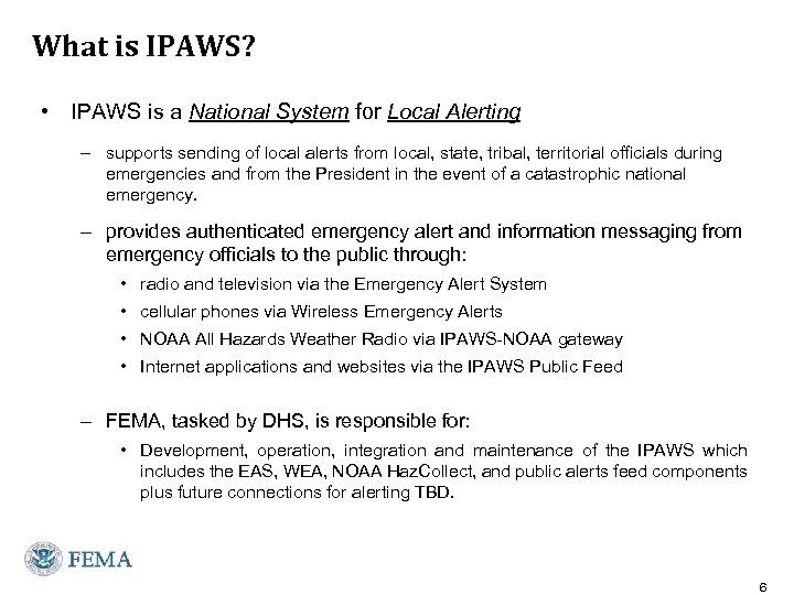 What is IPAWS? • IPAWS is a National System for Local Alerting – supports