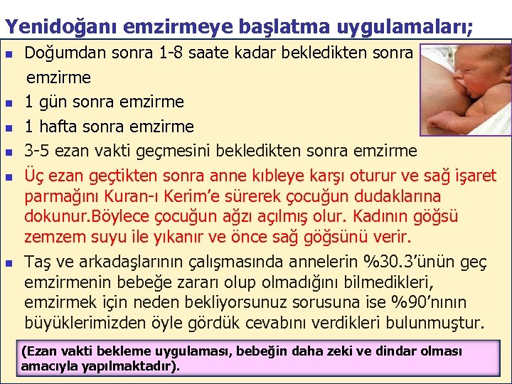 Yenidoğanı emzirmeye başlatma uygulamaları; n n n Doğumdan sonra 1 -8 saate kadar bekledikten