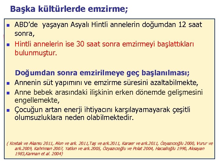 Başka kültürlerde emzirme; n n n ABD’de yaşayan Asyalı Hintli annelerin doğumdan 12 saat