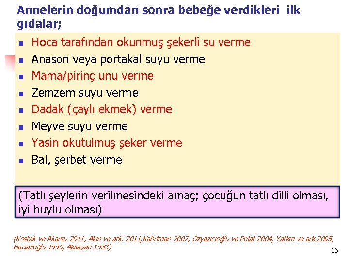 Annelerin doğumdan sonra bebeğe verdikleri ilk gıdalar; n n n n Hoca tarafından okunmuş