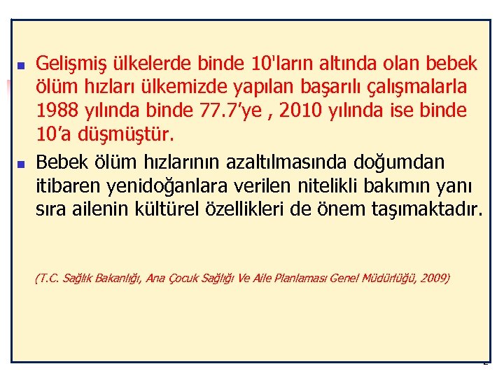 n n Gelişmiş ülkelerde binde 10'ların altında olan bebek ölüm hızları ülkemizde yapılan başarılı