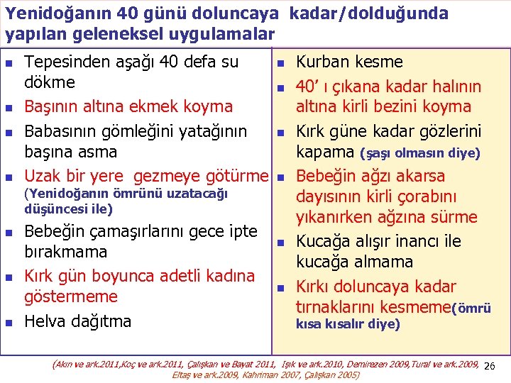 Yenidoğanın 40 günü doluncaya kadar/dolduğunda yapılan geleneksel uygulamalar n n Tepesinden aşağı 40 defa