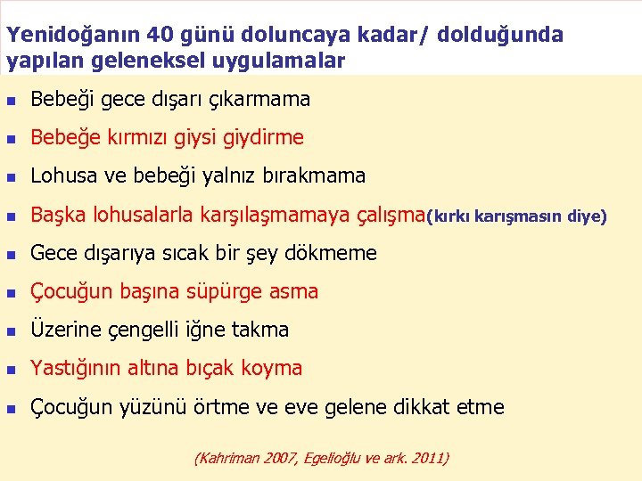 Yenidoğanın 40 günü doluncaya kadar/ dolduğunda yapılan geleneksel uygulamalar n Bebeği gece dışarı çıkarmama