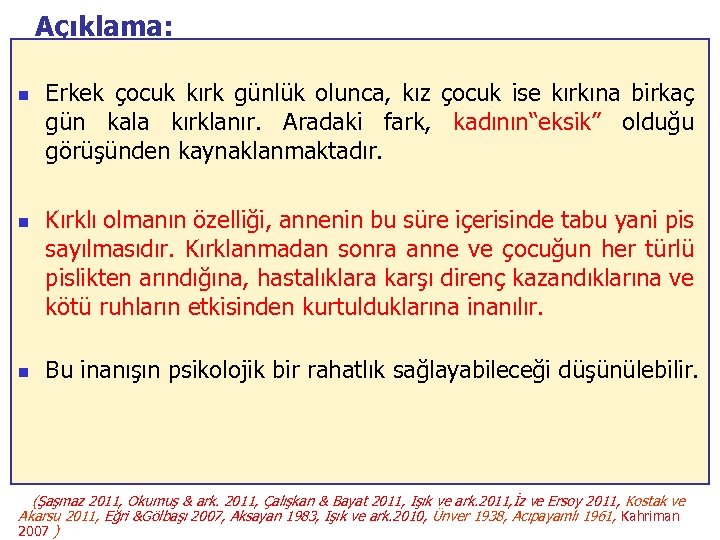 Açıklama: n n n Erkek çocuk kırk günlük olunca, kız çocuk ise kırkına birkaç