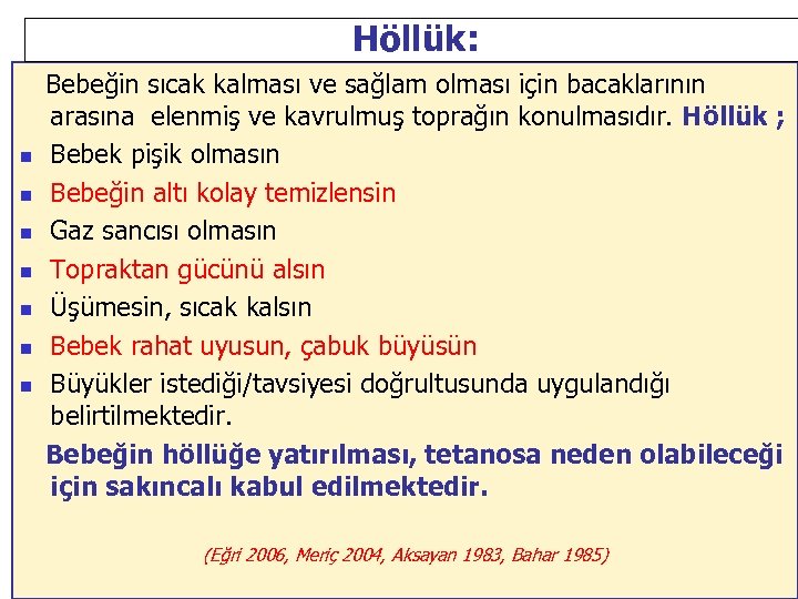 Höllük: n n n n Bebeğin sıcak kalması ve sağlam olması için bacaklarının arasına