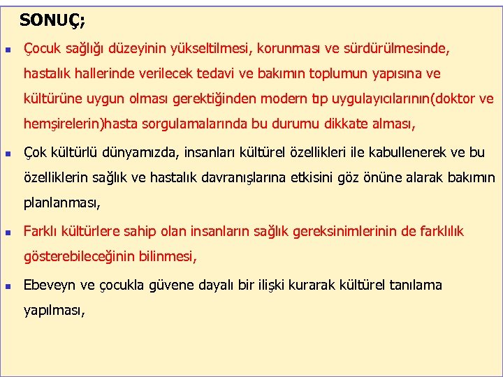 SONUÇ; n Çocuk sağlığı düzeyinin yükseltilmesi, korunması ve sürdürülmesinde, hastalık hallerinde verilecek tedavi ve