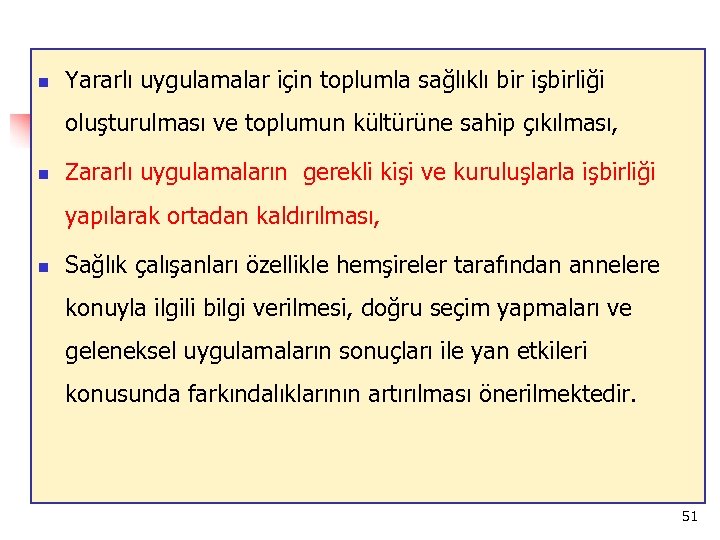 n Yararlı uygulamalar için toplumla sağlıklı bir işbirliği oluşturulması ve toplumun kültürüne sahip çıkılması,