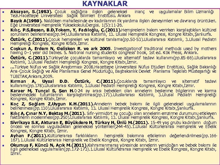 KAYNAKLAR n n n n Aksayan, S. (1983). Çocuk sağlığına ilişkin geleneksel inanç ve