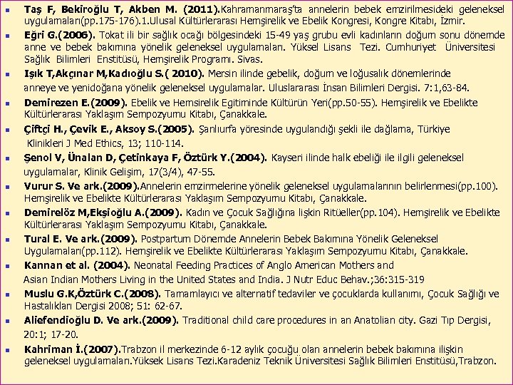 n n n n Taş F, Bekiroğlu T, Akben M. (2011). Kahramanmaraş’ta annelerin bebek