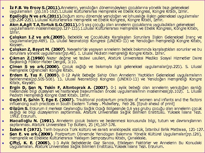 n n n n İz F. B. Ve Ersoy S. (2011). Annelerin, yenidoğan dönemindeyken