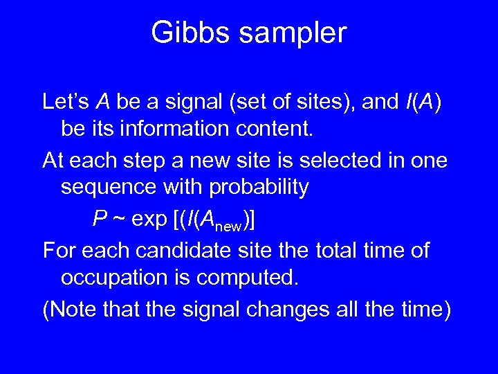 Gibbs sampler Let’s A be a signal (set of sites), and I(A) be its