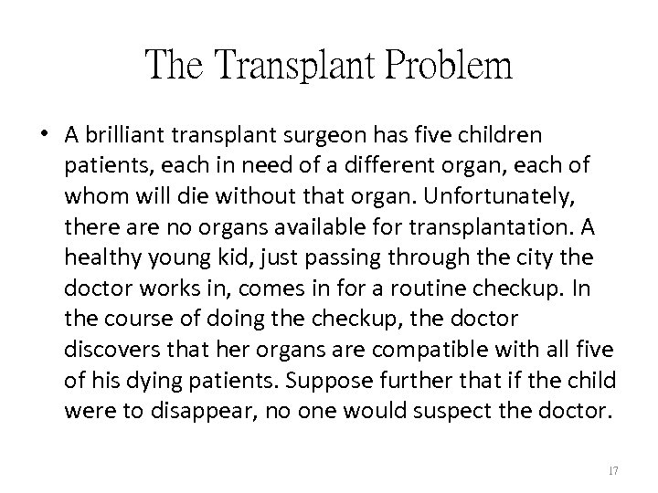 The Transplant Problem • A brilliant transplant surgeon has five children patients, each in