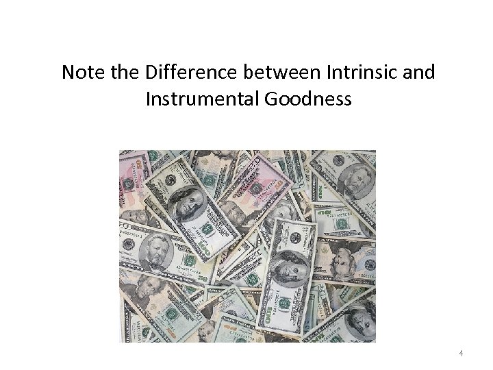 Note the Difference between Intrinsic and Instrumental Goodness 4 