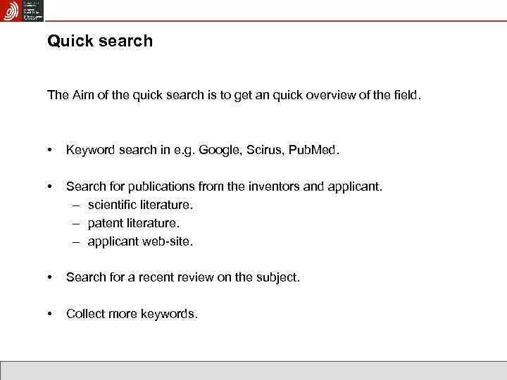Quick search The Aim of the quick search is to get an quick overview