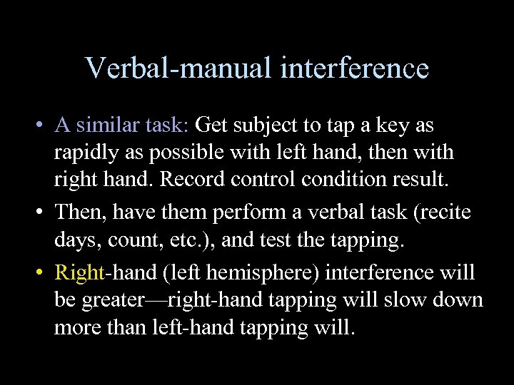 Verbal-manual interference • A similar task: Get subject to tap a key as rapidly