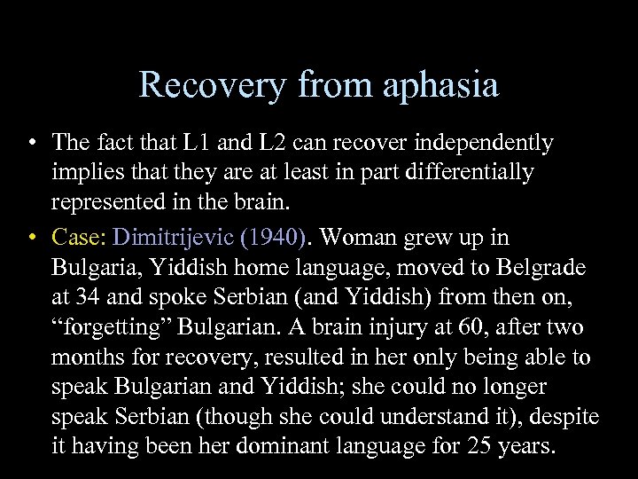 Recovery from aphasia • The fact that L 1 and L 2 can recover