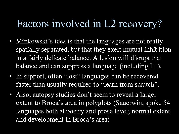 Factors involved in L 2 recovery? • Minkowski’s idea is that the languages are