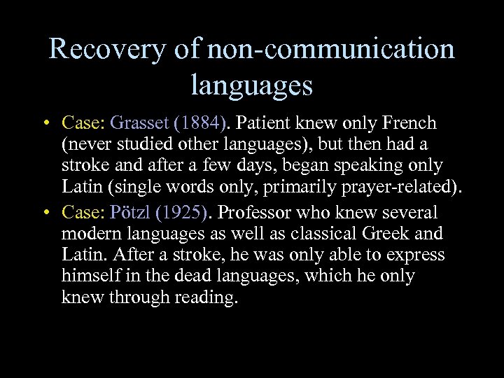 Recovery of non-communication languages • Case: Grasset (1884). Patient knew only French (never studied