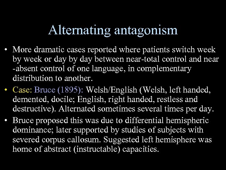 Alternating antagonism • More dramatic cases reported where patients switch week by week or