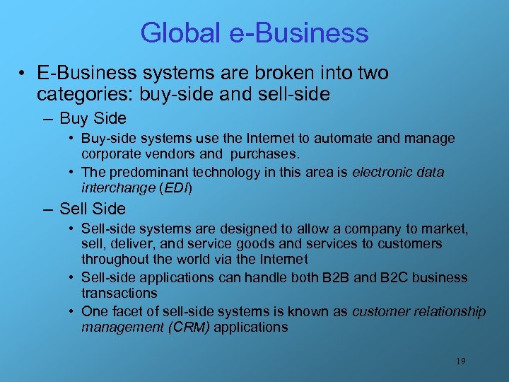 Global e-Business • E-Business systems are broken into two categories: buy-side and sell-side –