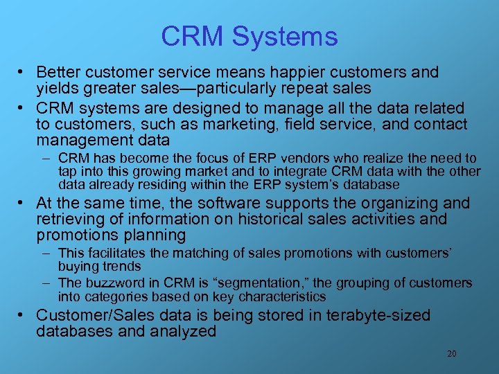 CRM Systems • Better customer service means happier customers and yields greater sales—particularly repeat