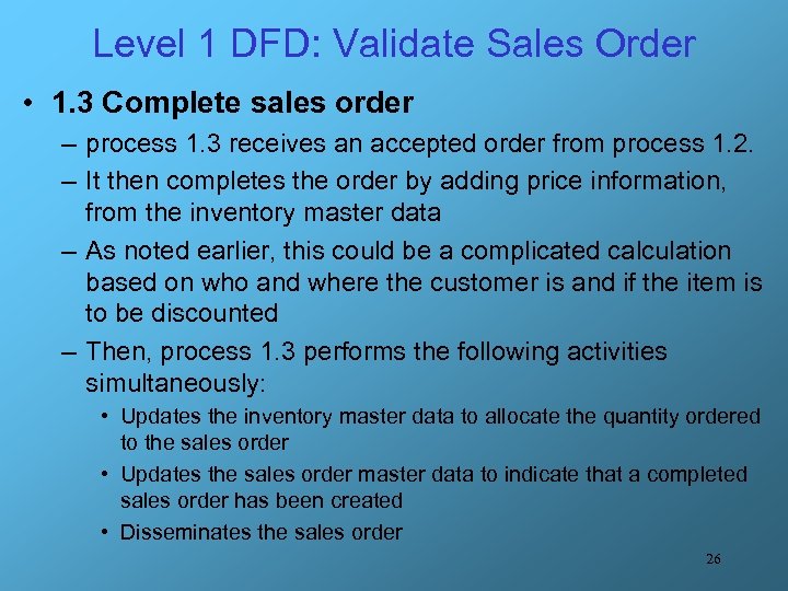 Level 1 DFD: Validate Sales Order • 1. 3 Complete sales order – process