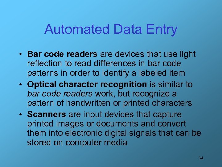 Automated Data Entry • Bar code readers are devices that use light reflection to