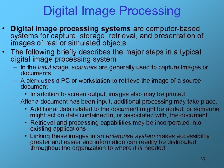 Digital Image Processing • Digital image processing systems are computer-based systems for capture, storage,