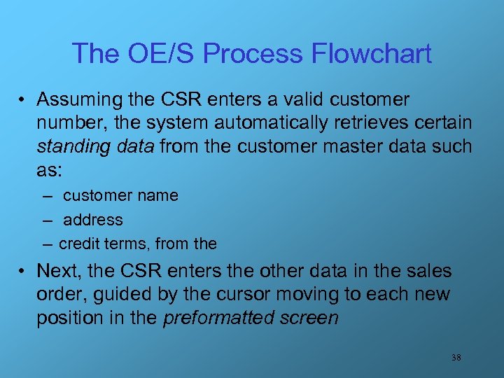 The OE/S Process Flowchart • Assuming the CSR enters a valid customer number, the