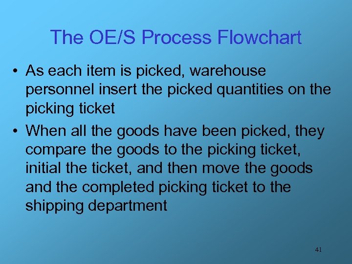 The OE/S Process Flowchart • As each item is picked, warehouse personnel insert the