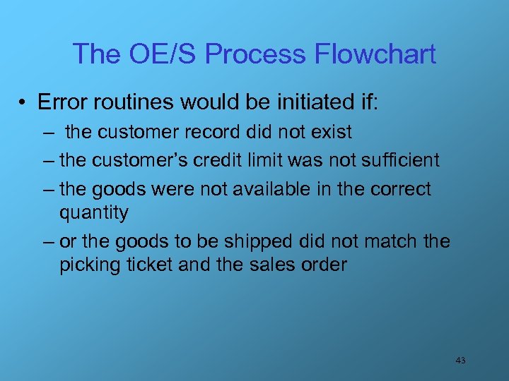 The OE/S Process Flowchart • Error routines would be initiated if: – the customer