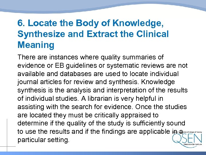 6. Locate the Body of Knowledge, Synthesize and Extract the Clinical Meaning There are