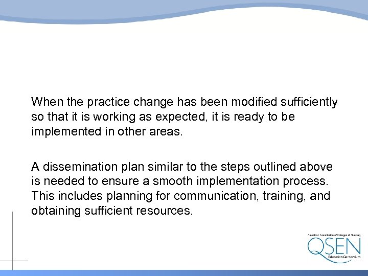 When the practice change has been modified sufficiently so that it is working as