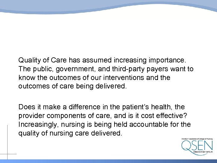 Quality of Care has assumed increasing importance. The public, government, and third-party payers want