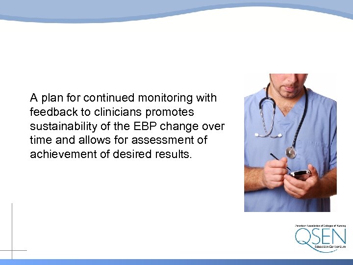 A plan for continued monitoring with feedback to clinicians promotes sustainability of the EBP